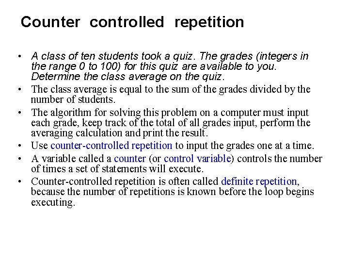 Counter controlled repetition • A class of ten students took a quiz. The grades