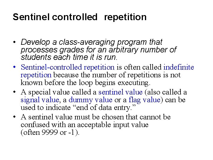 Sentinel controlled repetition • Develop a class-averaging program that processes grades for an arbitrary