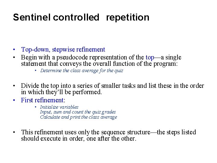 Sentinel controlled repetition • Top-down, stepwise refinement • Begin with a pseudocode representation of