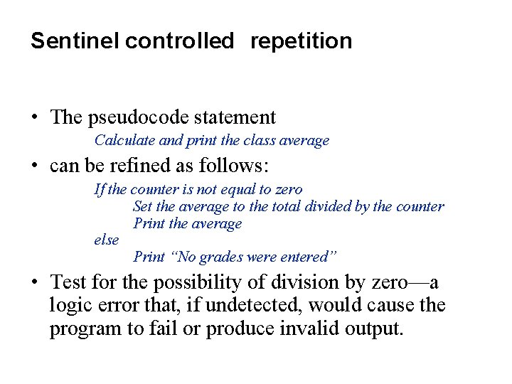 Sentinel controlled repetition • The pseudocode statement Calculate and print the class average •