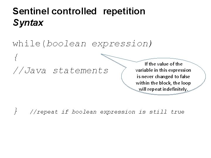 Sentinel controlled repetition Syntax while(boolean expression) { If the value of the variable in
