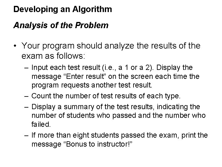 Developing an Algorithm Analysis of the Problem • Your program should analyze the results