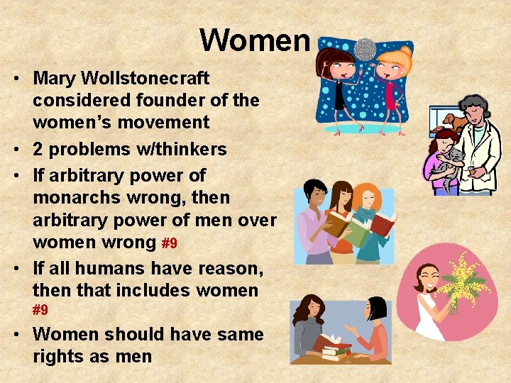 Women • Mary Wollstonecraft considered founder of the women’s movement • 2 problems w/thinkers
