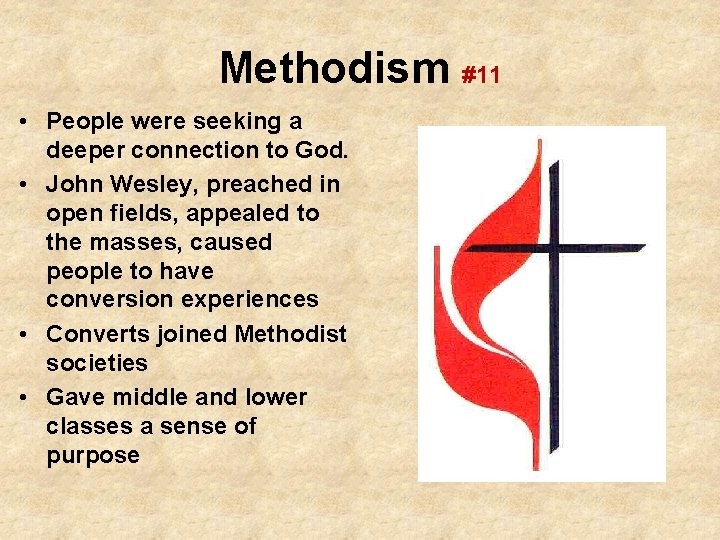 Methodism #11 • People were seeking a deeper connection to God. • John Wesley,