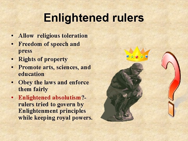 Enlightened rulers • Allow religious toleration • Freedom of speech and press • Rights