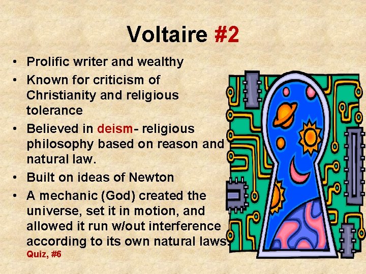Voltaire #2 • Prolific writer and wealthy • Known for criticism of Christianity and