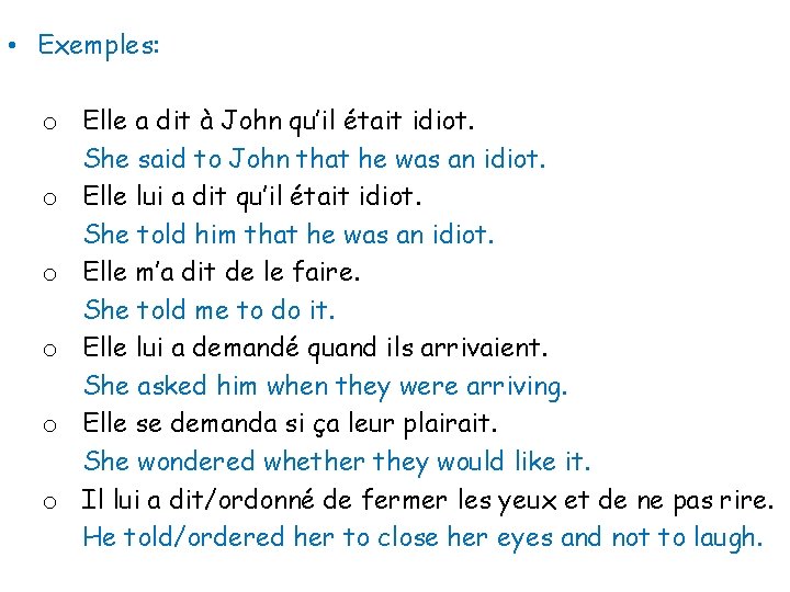  • Exemples: o Elle a dit à John qu’il était idiot. She said