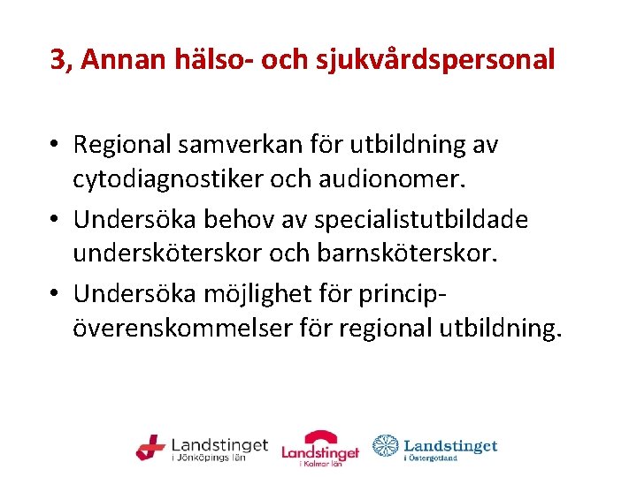 3, Annan hälso- och sjukvårdspersonal • Regional samverkan för utbildning av cytodiagnostiker och audionomer.