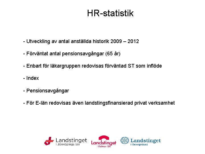 HR-statistik - Utveckling av antal anställda historik 2009 – 2012 - Förväntat antal pensionsavgångar