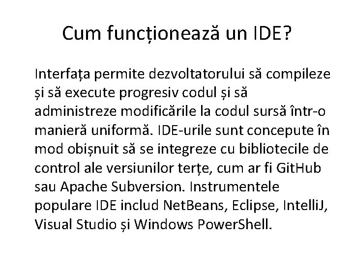 Cum funcționează un IDE? Interfața permite dezvoltatorului să compileze și să execute progresiv codul