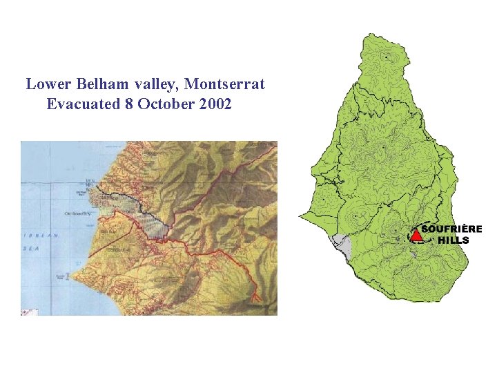 Lower Belham valley, Montserrat Evacuated 8 October 2002 Lower Belham valley, Montserrat Evacuated 8 October 2002