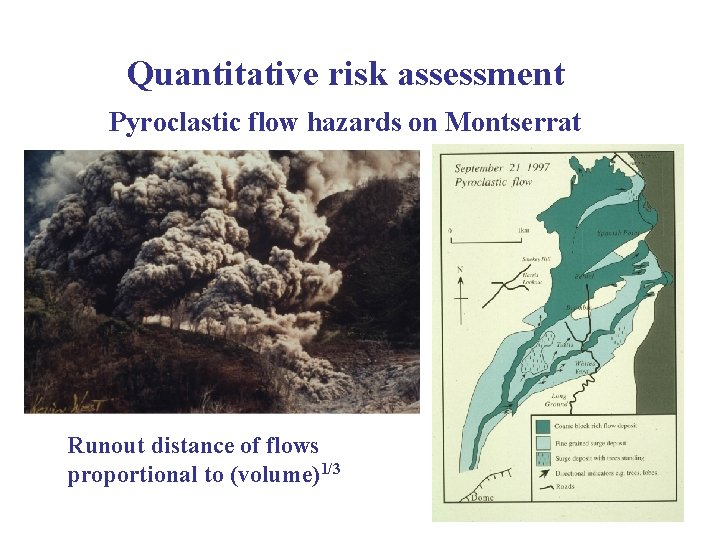 Quantitative risk assessment Pyroclastic flow hazards on Montserrat Runout distance of flows proportional to Quantitative risk assessment Pyroclastic flow hazards on Montserrat Runout distance of flows proportional to