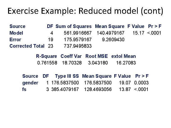 Exercise Example: Reduced model (cont) Source DF Sum of Squares Mean Square F Value