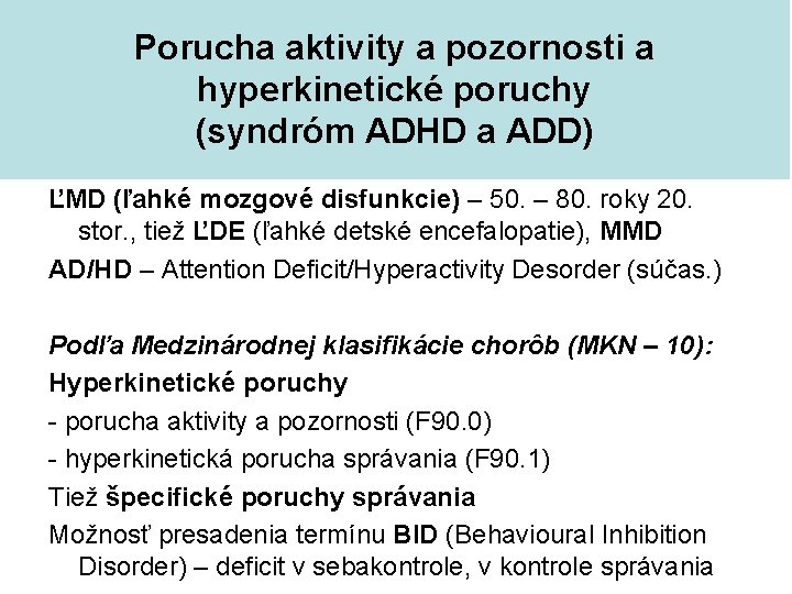 Porucha aktivity a pozornosti a hyperkinetické poruchy (syndróm ADHD a ADD) ĽMD (ľahké mozgové