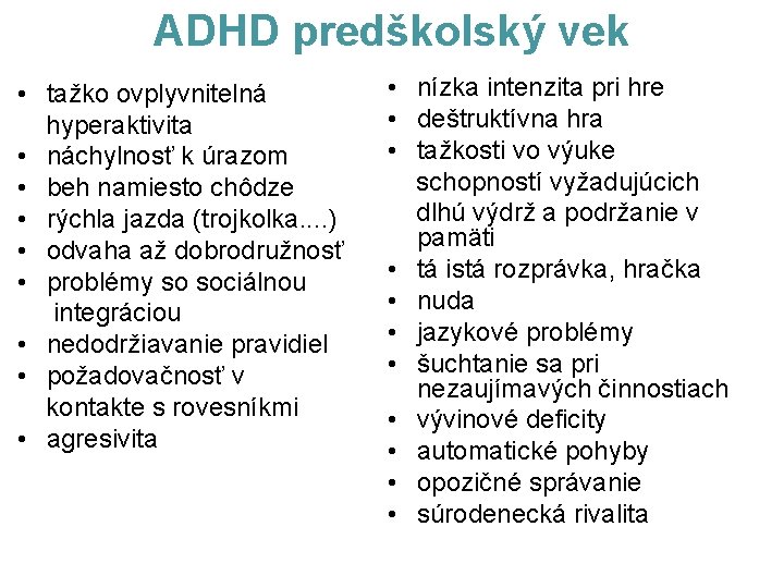 ADHD predškolský vek • tažko ovplyvnitelná hyperaktivita • náchylnosť k úrazom • beh namiesto