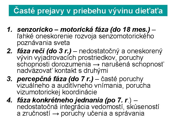 Časté prejavy v priebehu vývinu dieťaťa 1. senzoricko – motorická fáza (do 18 mes.