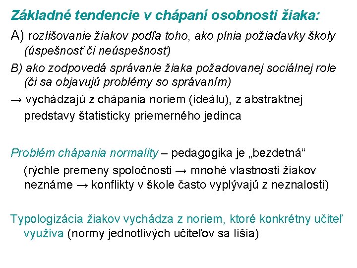 Základné tendencie v chápaní osobnosti žiaka: A) rozlišovanie žiakov podľa toho, ako plnia požiadavky