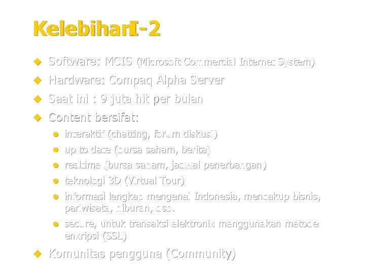 Kelebihan. I-2 u u Software: MCIS (Microsoft Commercial Internet System) Hardware: Compaq Alpha Server