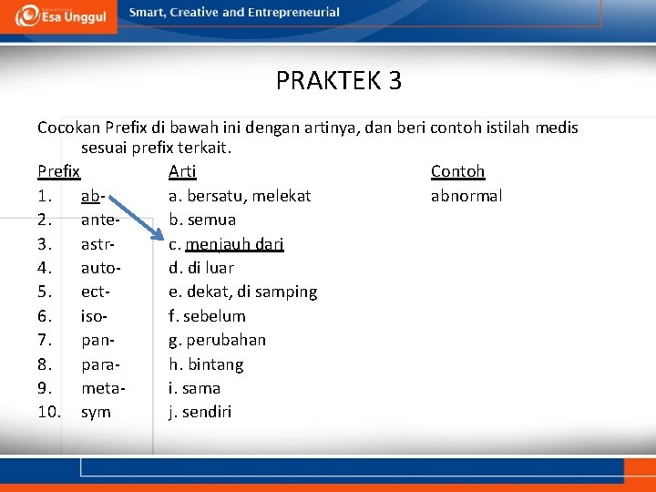 PRAKTEK 3 Cocokan Prefix di bawah ini dengan artinya, dan beri contoh istilah medis