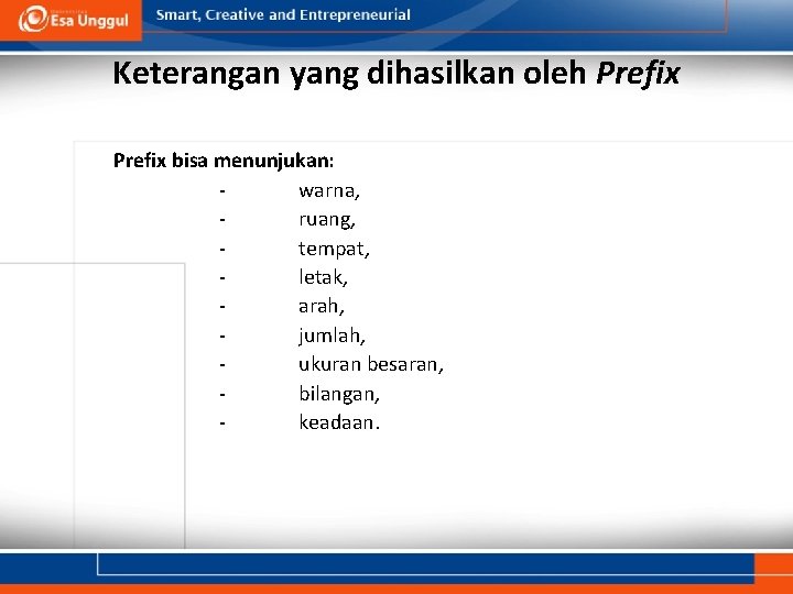 Keterangan yang dihasilkan oleh Prefix bisa menunjukan: warna, ruang, tempat, letak, arah, jumlah, ukuran