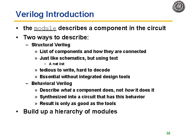 Verilog Introduction • the module describes a component in the circuit • Two ways