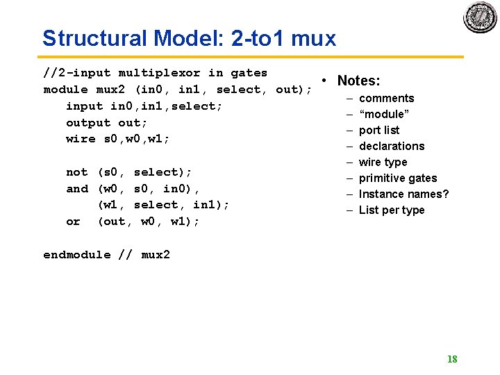 Structural Model: 2 -to 1 mux //2 -input multiplexor in gates • Notes: module