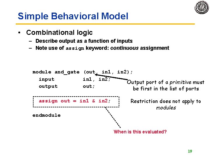 Simple Behavioral Model • Combinational logic – Describe output as a function of inputs