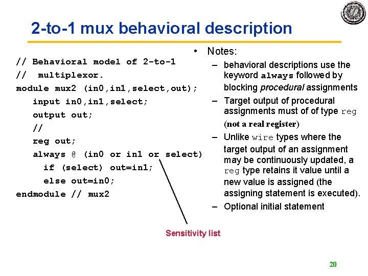 2 -to-1 mux behavioral description • Notes: // Behavioral model of 2 -to-1 –