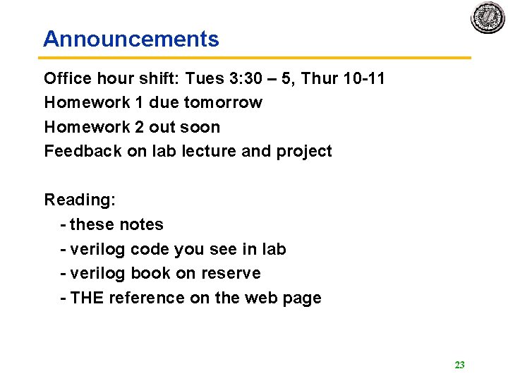 Announcements Office hour shift: Tues 3: 30 – 5, Thur 10 -11 Homework 1