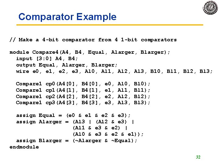 Comparator Example // Make a 4 -bit comparator from 4 1 -bit comparators module