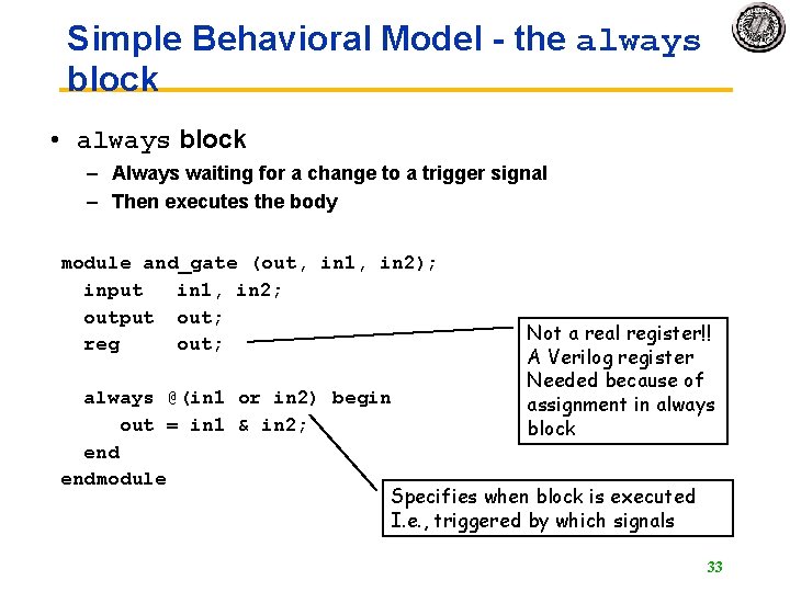 Simple Behavioral Model - the always block • always block – Always waiting for