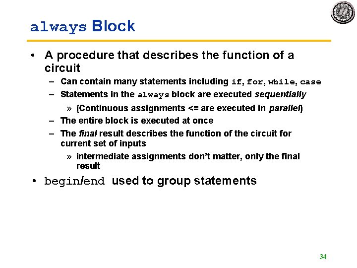 always Block • A procedure that describes the function of a circuit – Can