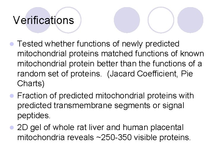 Verifications Tested whether functions of newly predicted mitochondrial proteins matched functions of known mitochondrial