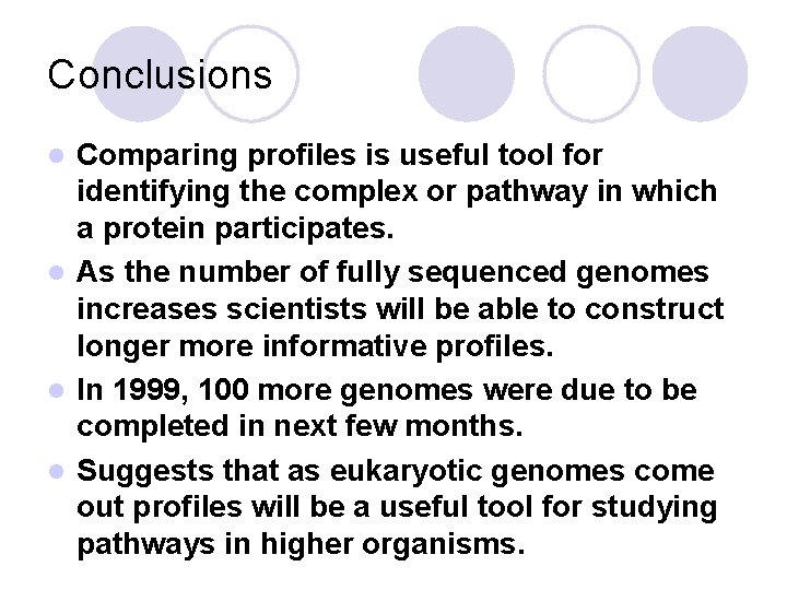 Conclusions Comparing profiles is useful tool for identifying the complex or pathway in which