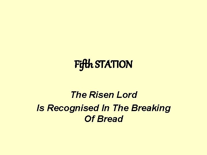 Fifth STATION The Risen Lord Is Recognised In The Breaking Of Bread 