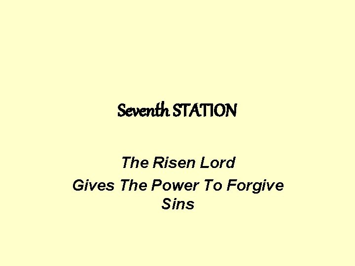 Seventh STATION The Risen Lord Gives The Power To Forgive Sins 