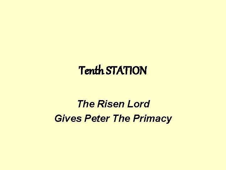 Tenth STATION The Risen Lord Gives Peter The Primacy 