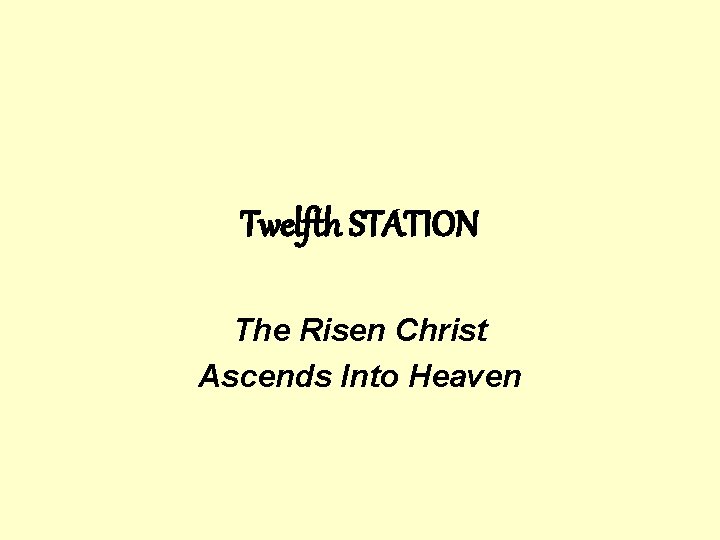 Twelfth STATION The Risen Christ Ascends Into Heaven 