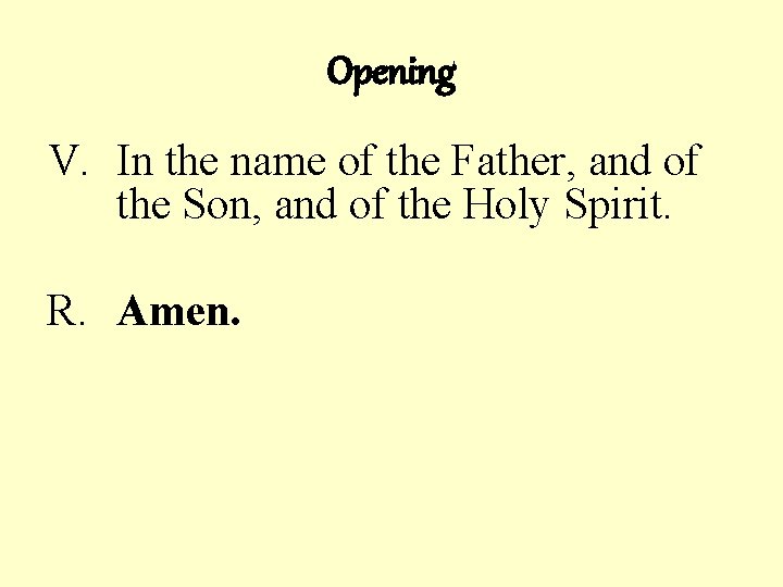 Opening V. In the name of the Father, and of the Son, and of