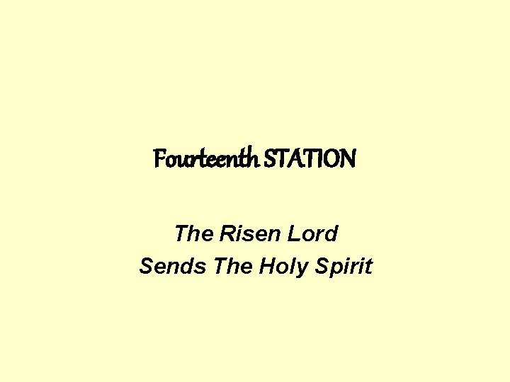 Fourteenth STATION The Risen Lord Sends The Holy Spirit 