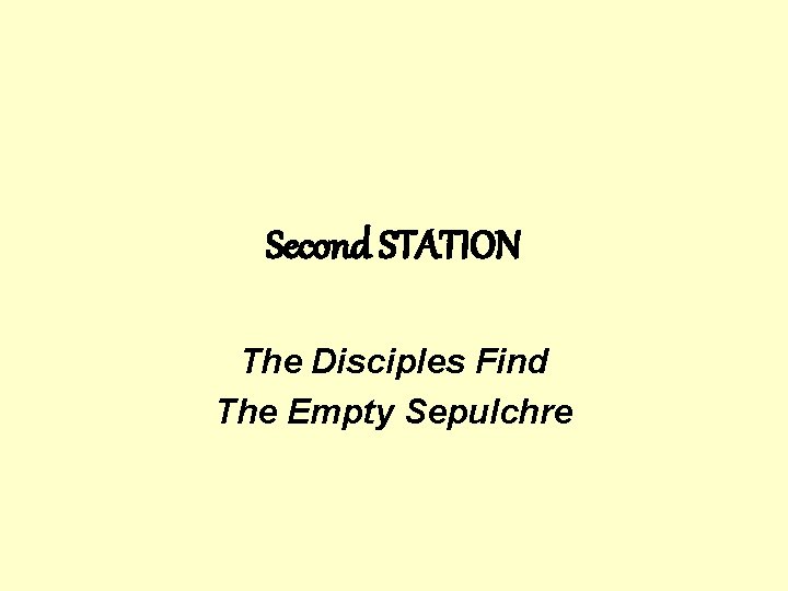 Second STATION The Disciples Find The Empty Sepulchre 