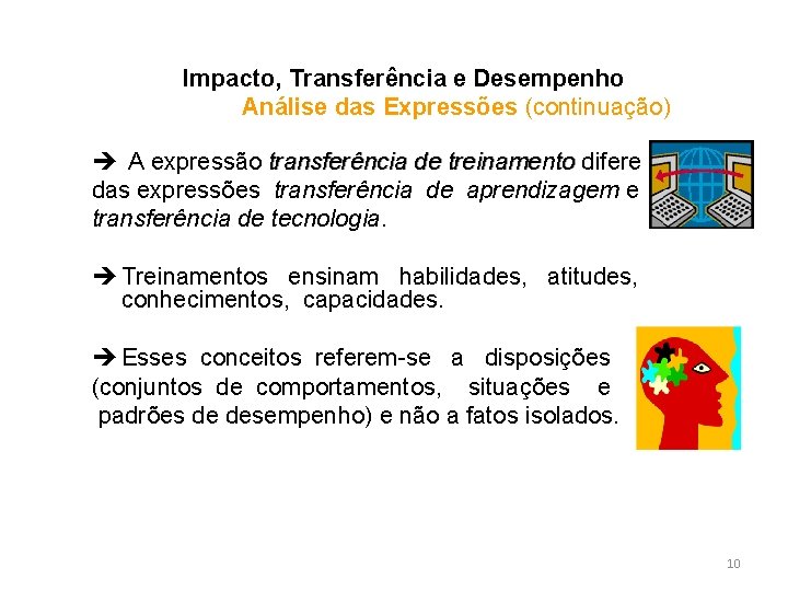 Impacto, Transferência e Desempenho Análise das Expressões (continuação) è A expressão transferência de treinamento