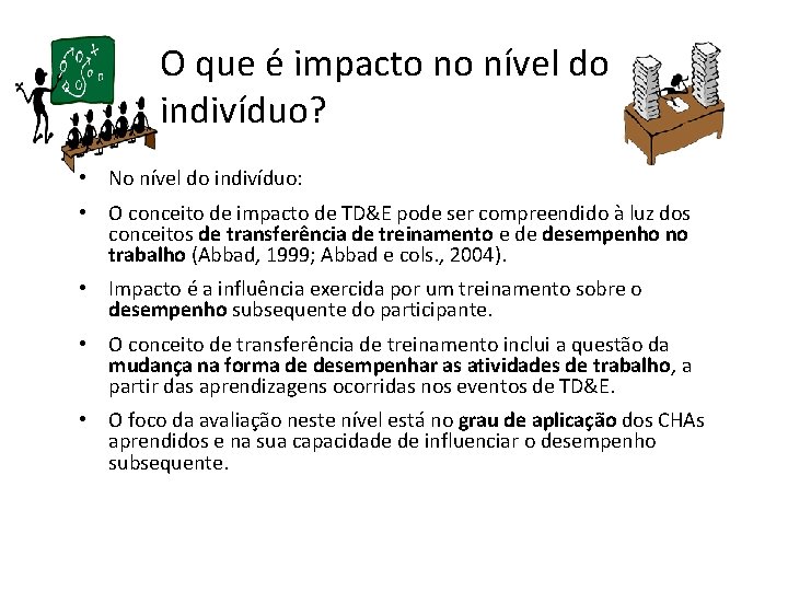 O que é impacto no nível do indivíduo? • No nível do indivíduo: •