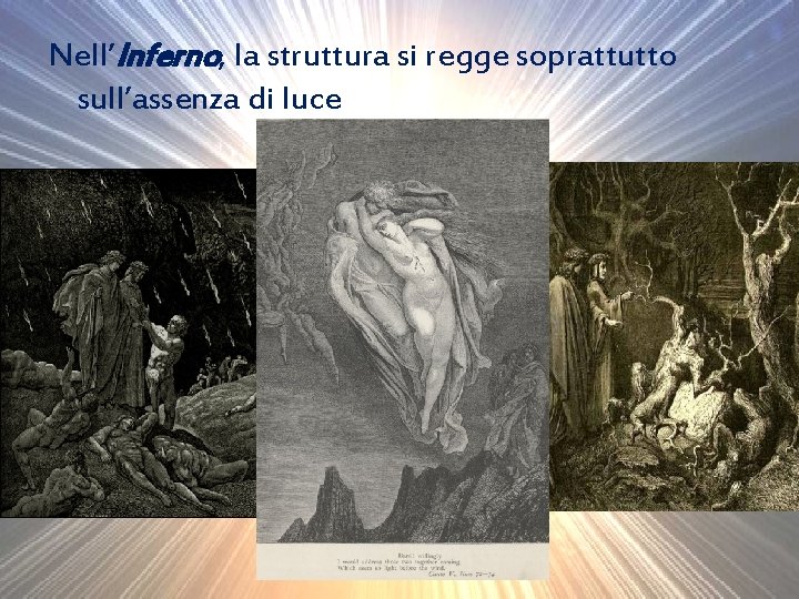 Nell’Inferno, la struttura si regge soprattutto sull’assenza di luce 