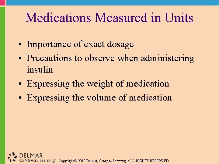 Medications Measured in Units • Importance of exact dosage • Precautions to observe when