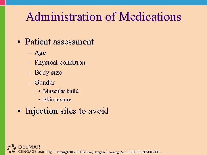 Administration of Medications • Patient assessment – – Age Physical condition Body size Gender