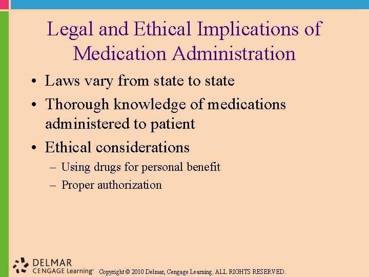 Legal and Ethical Implications of Medication Administration • Laws vary from state to state