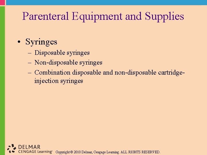 Parenteral Equipment and Supplies • Syringes – Disposable syringes – Non-disposable syringes – Combination
