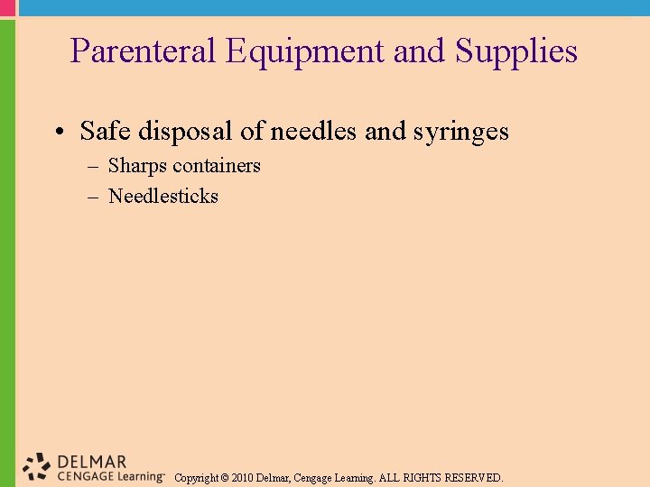 Parenteral Equipment and Supplies • Safe disposal of needles and syringes – Sharps containers