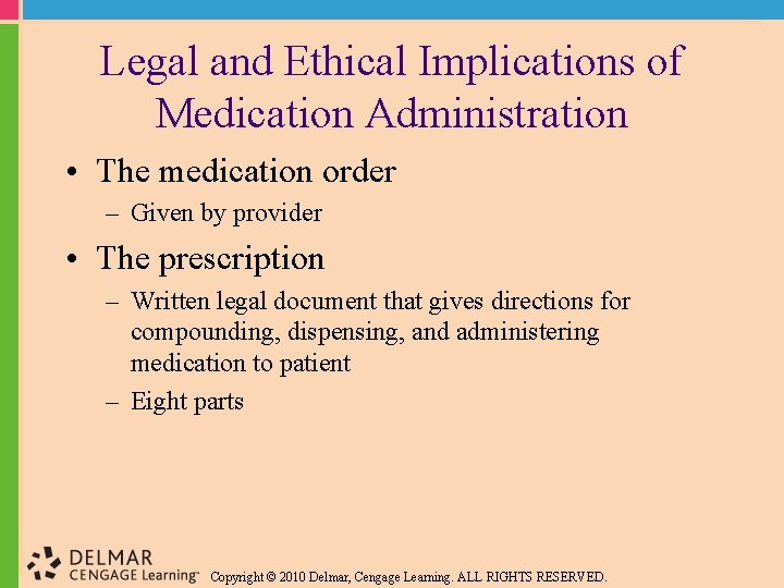Legal and Ethical Implications of Medication Administration • The medication order – Given by